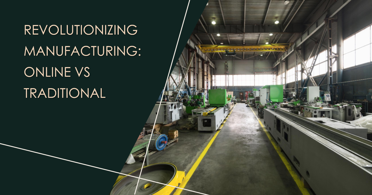 Online Manufacturing Platforms Vs Traditional Manufacturing Companies